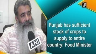 'Punjab has sufficient stock of crops to supply to entire country: Food Minister'