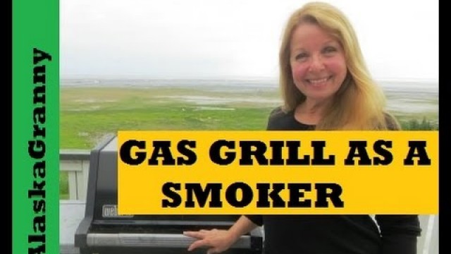 'How To Use A Gas Grill As A Smoker- Easy Tips Tricks Hacks'