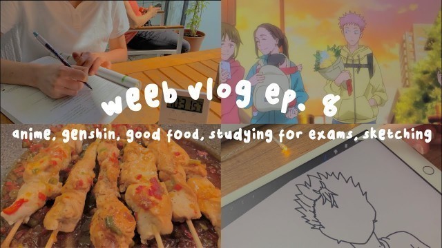 '☀️ weeb vlog ep. 8 :: anime, genshin impact, eating good food, studying for exams, sketching'