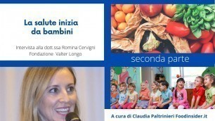 'La salute inizia da bambini, Romina Cervigni Fondazione Valter Longo - Foodinsider.it - 2 Parte'