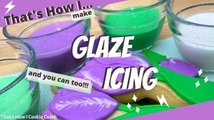 'GLAZE ICING- How to make glaze icing/ the basics of making, coloring, and packaging glaze icing'