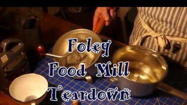 'Foley Food Mill Teardown'