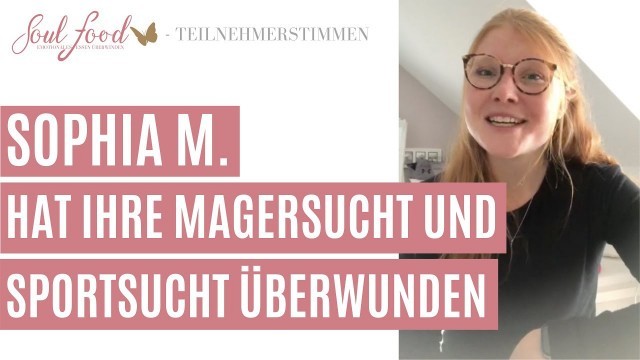 'Sophia M. - Hat ihre Magersucht und Sportsucht überwunden (Soulfood-Teilnehmerin Oktober 2019)'