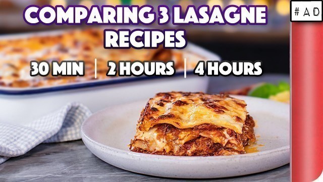 'Comparing 3 Lasagne Recipes | 30 min vs 2 hours vs 4 hours'