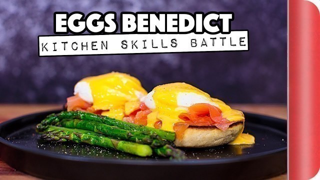 'EGGS BENEDICT | KITCHEN SKILLS BATTLES'