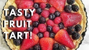 'How to Make a Fruit Tart | Easy Pastry Cream | Shortcrust Pastry (Tart Crust) Recipe | Pastry & Soul'