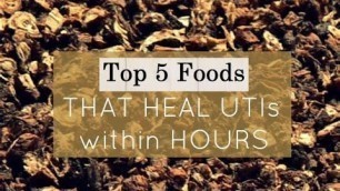 'Top 5 Foods To Cure UTI'