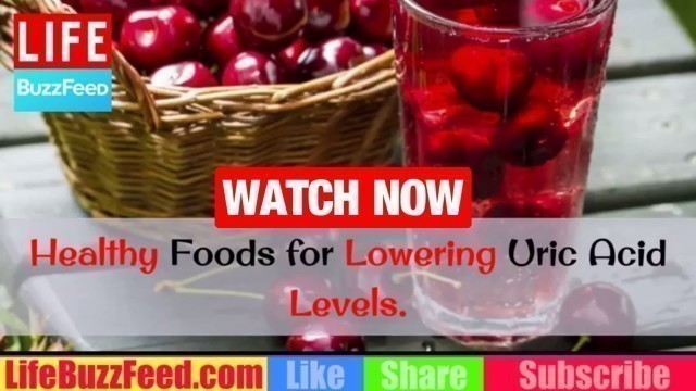 'Healthy FOODS for Lowering HIGH Uric ACID Levels | HOW to Reduce Uric Acid | Gout Diet & Remedies'