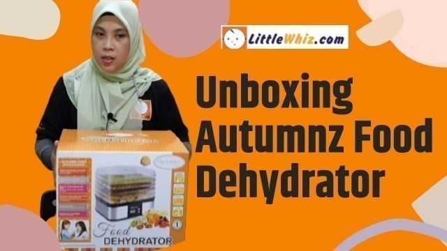 'Unboxing Autumnz: Food Dehydrator By LittleWhiz'