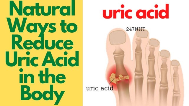 'Natural Ways to Reduce Uric Acid in the Body - How can I reduce my uric acid levels? | 247nht'