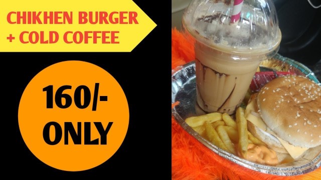 'CHIKHEN BURGER + COLD COFFE  | NOIDA SECTOR 29'