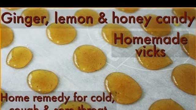 'Ginger lemon honey candy - Cold & cough remedy - Remedies for sore throat - Home remedy for cold'