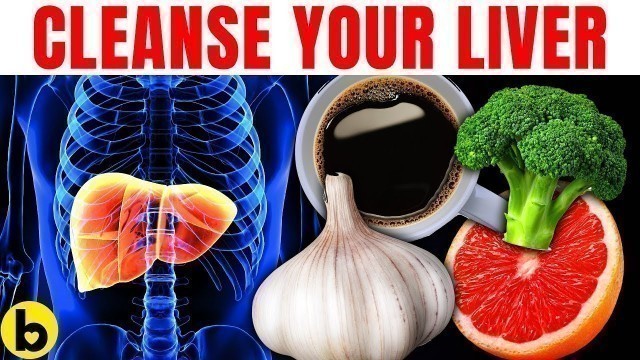 '19 SUPERFOODS That Naturally Cleanse Your Liver'