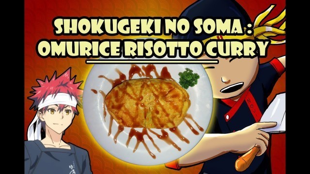 'Shokugeki No Soma : Omurice Curry Risotto - Yukihira'