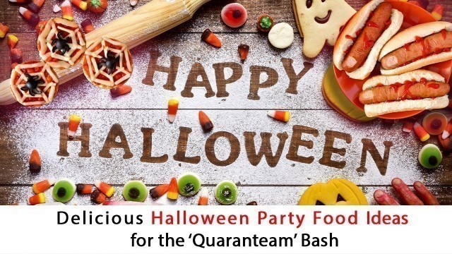 'Delicious Halloween Party Food Ideas for the \"Quaranteam\" Bash'