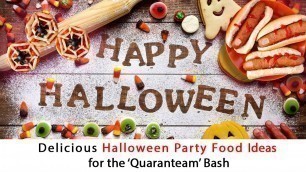 'Delicious Halloween Party Food Ideas for the \"Quaranteam\" Bash'