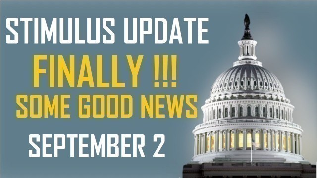 'STIMULUS UPDATE Finally Some Good News Sept 2'