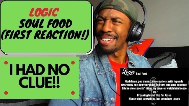 'LOGIC- SOUL FOOD (FIRST REACTION!!) I DIDN\'T KNOW LOGIC HAD THIS IN HIM!!'