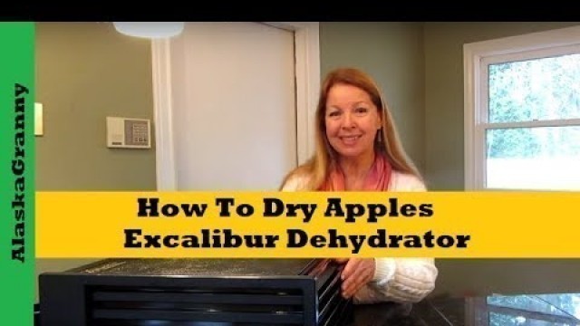 'Excalibur Dehydrator How To Dry Apples Excalibur Dehydrator- Tips To Dehydrate Food'