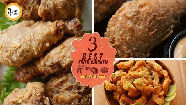 '3 Best Fried Chicken Recipes By Food Fusion'