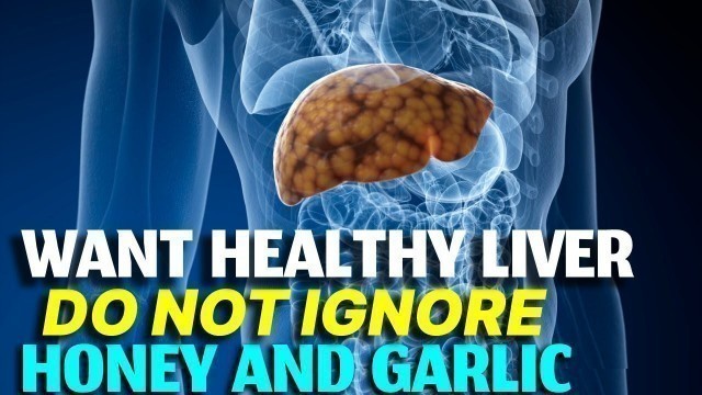 'How To Have Healthy Liver USE Honey and Garlic'