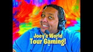 'Joey\'s World Tour Gaming!'