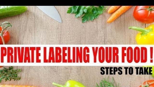 'How to start a food business Series : Private Labeling Steps to Create YOUR food Product'