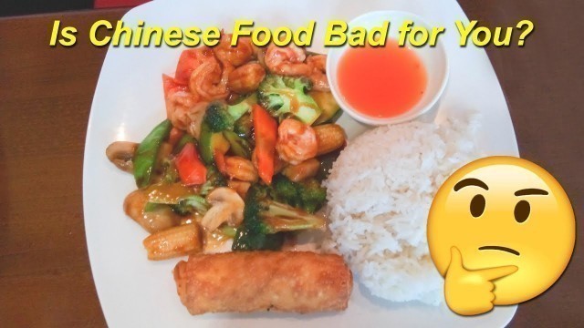 'Is CHINESE FOOD Bad for You?'