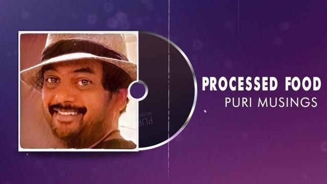 'PROCESSED FOOD | Puri Musings by Puri Jagannadh | Puri Connects | Charmme Kaur'