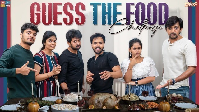 'Guess The Food Challenge | Ft. Preyadarshe, Shashank , Annie, Kalpika Ganesh | Kaasko |Tamada Media'