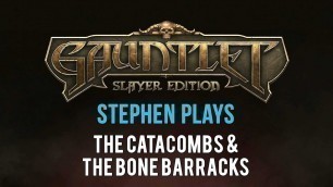 'Stephen Plays - Gauntlet Slayer Edition'