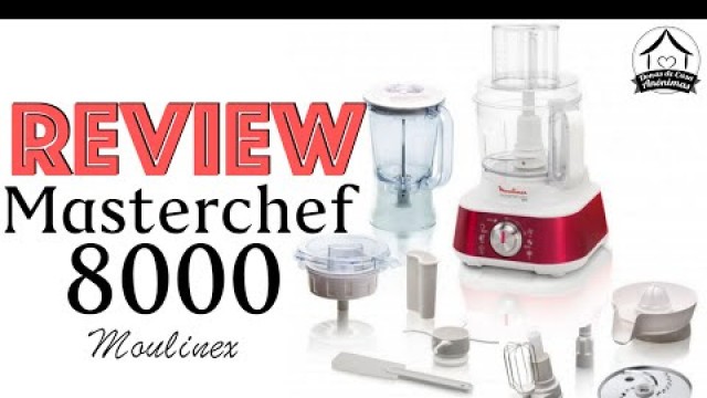 'Unboxing e Review do robô de cozinha Masterchef 8000 Moulinex'