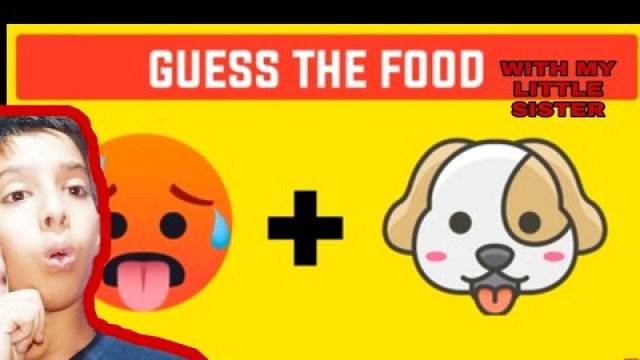 'GUESS THE FOOD BY EMOJI CHALLENGE WITH MY LITTLE SISTER'