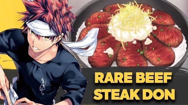 'Rare Beef Steak Don by Soma Yukihira | Food Wars!: Shokugeki No Soma'