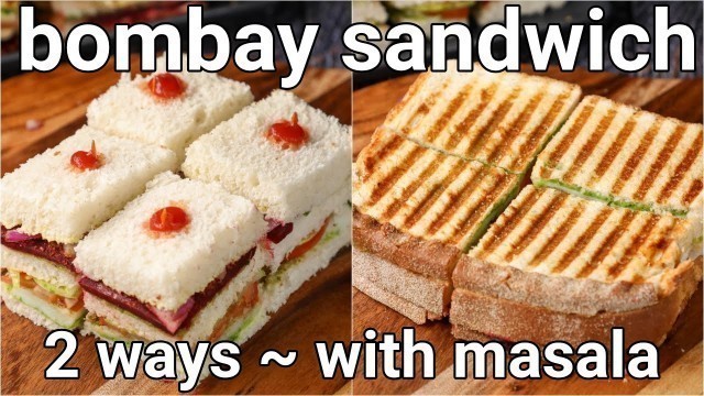 'bombay sandwich recipe - 2 ways street style | mumbai sandwich | bombay grilled sandwich recipe'