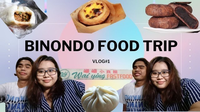 'BINONDO/ONGPIN FOOD TRIP + REVIEW - Vlog 1'