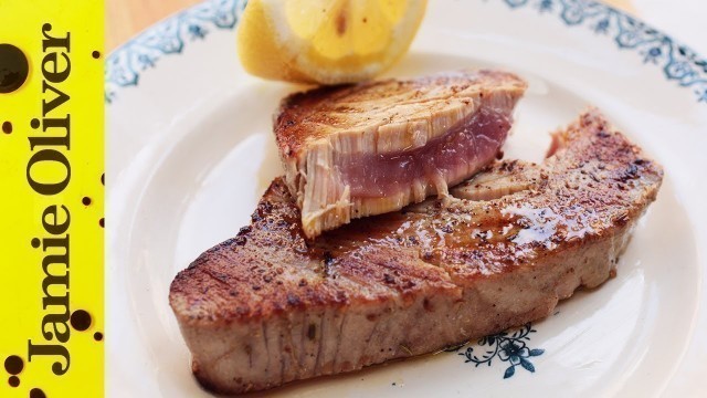 'How to Cook Tuna Steak | Jamie Oliver'