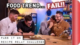 'FOOD TREND Recipe Relay Challenge | Pass It On S1 E6'